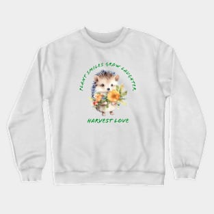 Plant Smiles Grow Laughter Harvest Love Hedgehog Crewneck Sweatshirt